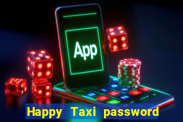 Happy Taxi password road 96 road 96 happy taxi security